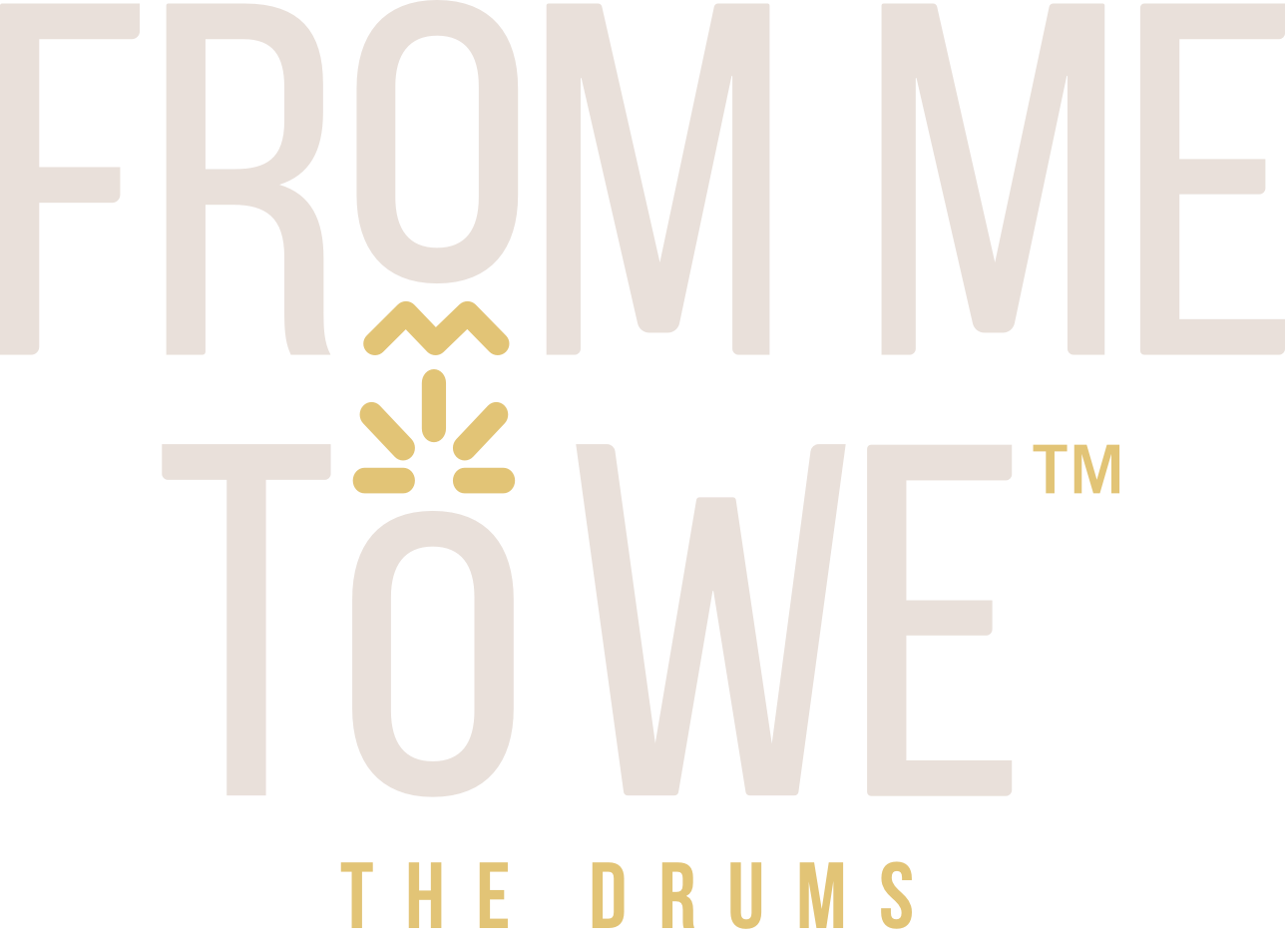 From Me To We™ - The Drums